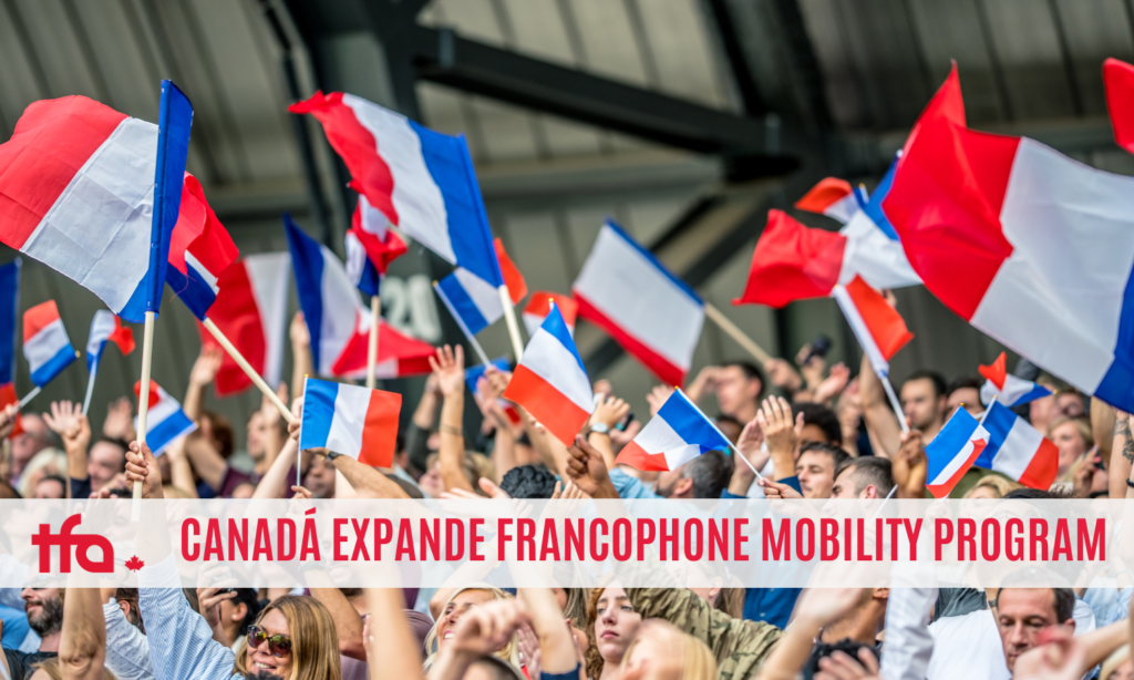 CANADÁ EXPANDE FRANCOPHONE MOBILITY PROGRAM